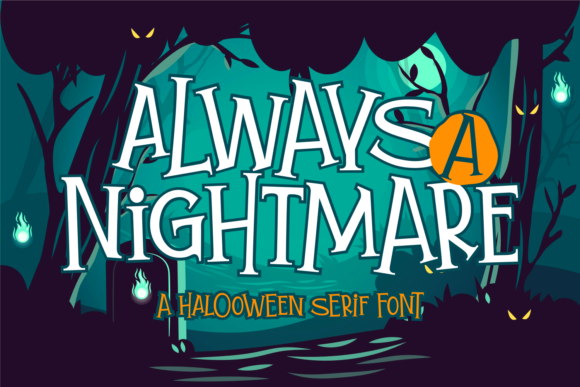 Always a Nightmare: The Quirky Serif Font for Bold Branding